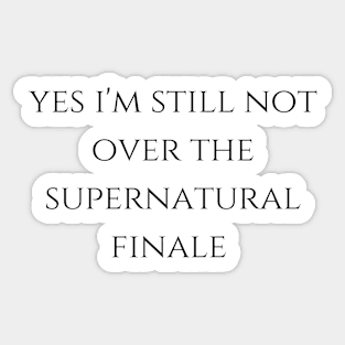 yes i'm still not over the supernatural finale Sticker